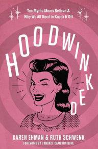 Hoodwinked Book Review - What do you believe about motherhood?