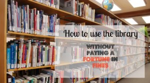How to use the Library without Paying a Fortune in Fines