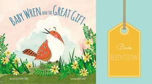 Baby Wren and the Great Gift {BOOK REVIEW}
