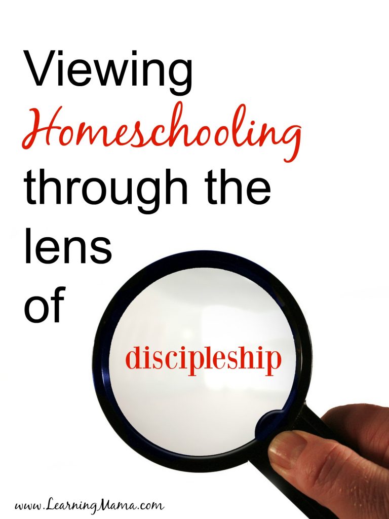 When I say that I view homeschooling through the lens of discipleship, what do I mean? I mean that I see homeschooling, and all that it entails, as the setting in which the discipleship of my children occurs.