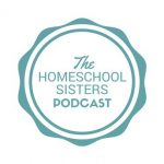 Homeschool Podcasts - The Homeschool Sisters Podcast