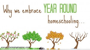 Why we embrace year round homeschooling! | Learning Mama