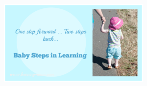 Baby Steps in Learning - homeschooling by baby steps!