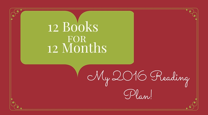 12 Books for 12 Months — My 2016 Reading Plan!