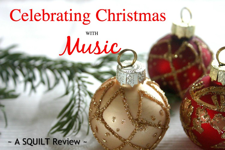 Celebrating Christmas With Music! {SQUILT Christmas Carols Review}