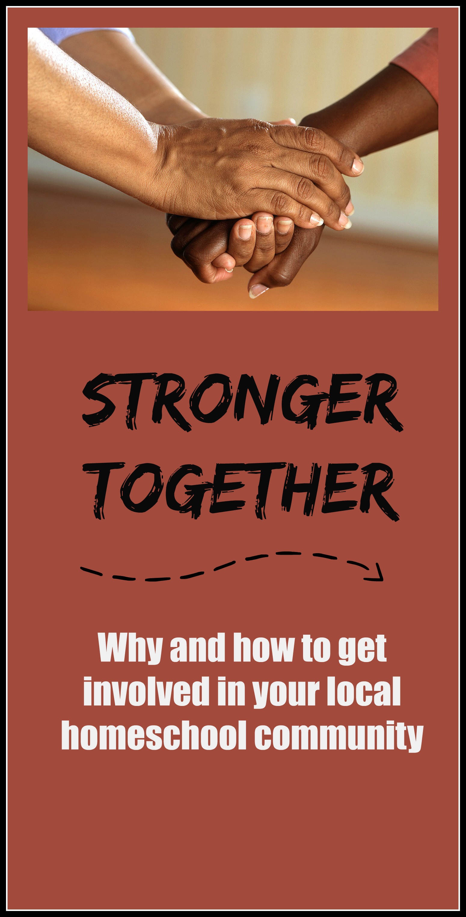 Stronger Together: Why and how to get involved in your local homeschool community.