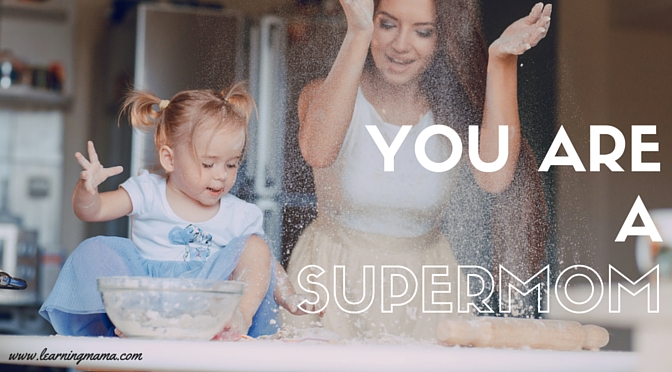You ARE  a Supermom!