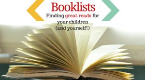 Booklists: Finding great reads for your children and yourself!