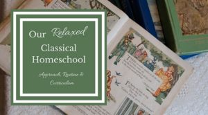 Our Relaxed Classical Homeschool