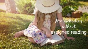 Why I don't have an assigned reading list in my homeschool