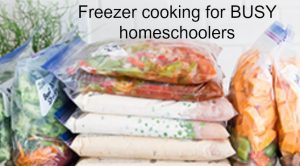 Freezer Cooking for Busy Homeschoolers