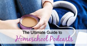 The Ultimate Guide to Homeschool Podcasts - over 100 podcasts for all types of homeschoolers, from Charlotte Mason to unschooler! Even podcasts for homeschool kids!