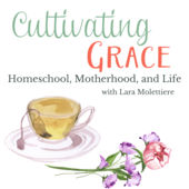 Homeschool Podcasts - Cultivating Grace
