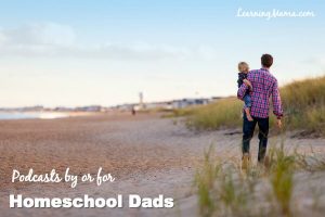 Homeschool Podcasts for Dads