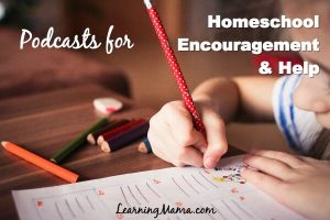 Homeschool Podcasts for General Homeschool Encouragement & Help