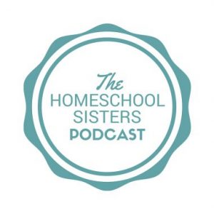 Homeschool Podcasts - The Homeschool Sisters Podcast