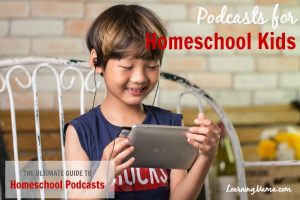 The Ultimate Guide to Homeschool Podcasts: Podcasts for Homeschool Kids