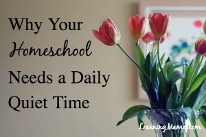 Learning Mama's Top Posts of 2017: Why Your Homeschool Needs a Daily Quiet time