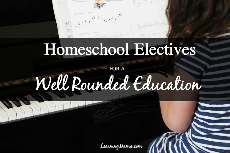 Including Electives in Your Homeschool Curriculum for a Well Rounded Education
