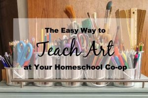 The Easy Way to Teach Art at Your Homeschool Co-op