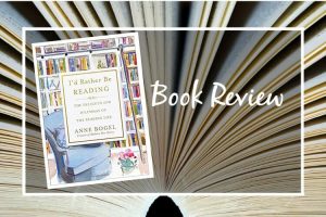 I'd Rather Be Reading by Anne Bogel - Book Review