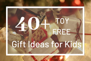40+ Toy-Free Gift Ideas for Kids.